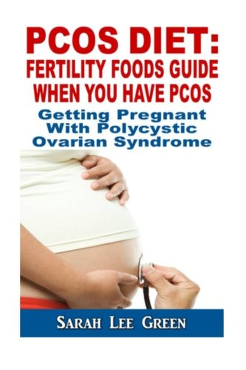 pcos diet : fertility foods guide when you have pcos: getting pregnant with polycystic ovarian syndrome