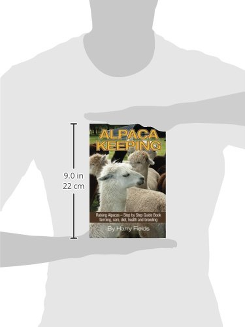 alpaca keeping raising alpacas – step by step guide book… farming, care, diet, health and breeding